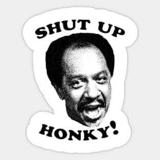 Jeffersons - Shut Up Honky! Sticker